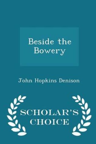 Cover of Beside the Bowery - Scholar's Choice Edition