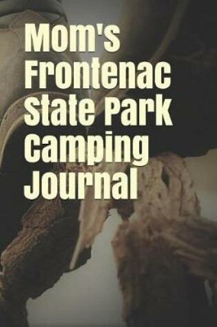 Cover of Mom's Frontenac State Park Camping Journal