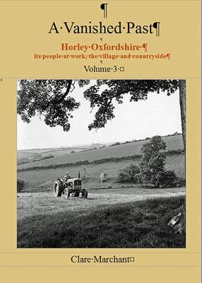 Book cover for A Vanished Past: Horley Oxfordshire its People at Work, the Village and Countryside