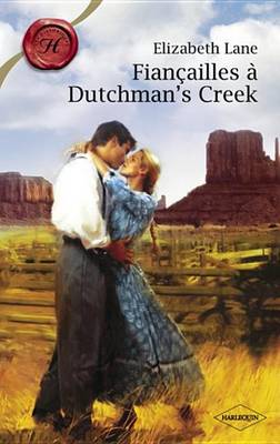 Book cover for Fiancailles a Dutchman's Creek (Harlequin Les Historiques)
