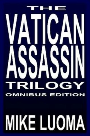 Cover of The Vatican Assassin Trilogy: Omnibus Edition