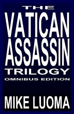 Book cover for The Vatican Assassin Trilogy: Omnibus Edition