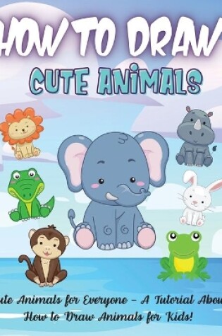 Cover of How To Draw Cute Animals