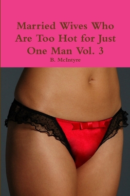 Book cover for Married Wives Who Are Too Hot for Just One Man Vol. 3