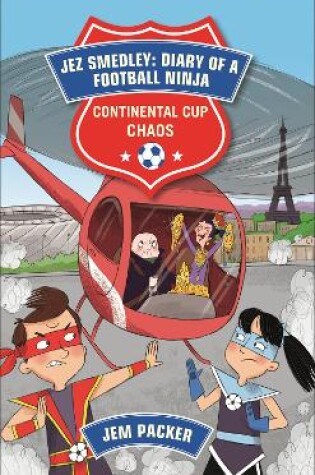 Cover of Reading Planet - Jez Smedley: Diary of a Football Ninja: Continental Cup Chaos - Level 7: Fiction (Saturn)