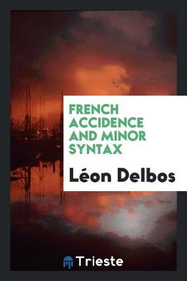 Book cover for French Accidence and Minor Syntax