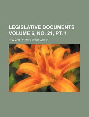Book cover for Legislative Documents Volume 6, No. 21, PT. 1