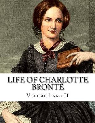 Book cover for Life of Charlotte Bronte Volume I and II