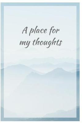 Book cover for A Place For My Thoughts