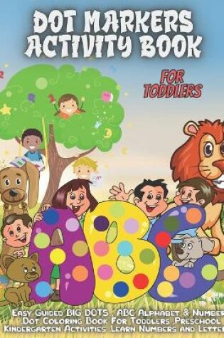 Cover of Dot Markers Activity Book Foe Toddlers