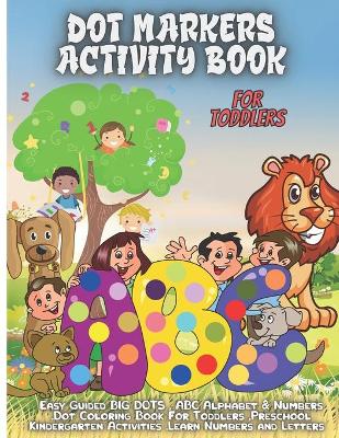 Book cover for Dot Markers Activity Book Foe Toddlers