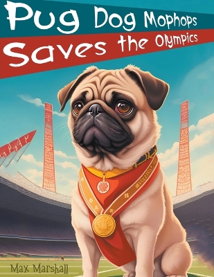 Book cover for Pug Dog Mophops Saves the Olympics