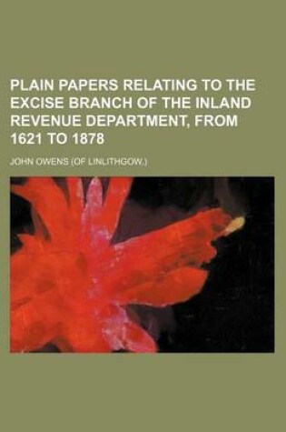 Cover of Plain Papers Relating to the Excise Branch of the Inland Revenue Department, from 1621 to 1878