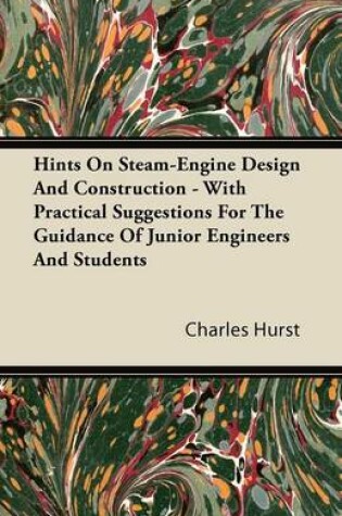 Cover of Hints On Steam-Engine Design And Construction - With Practical Suggestions For The Guidance Of Junior Engineers And Students