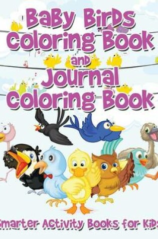 Cover of Baby Birds Coloring Book and Journal Coloring Book