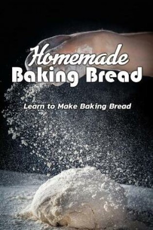 Cover of Homemade Baking Bread