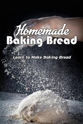 Book cover for Homemade Baking Bread