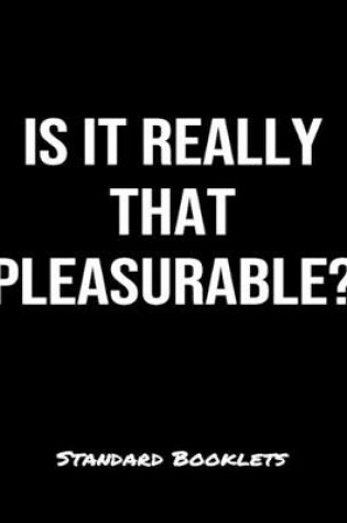 Cover of Is It Really That Pleasurable?