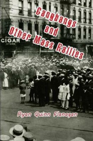 Cover of Gangbangs and Other Mass Rallies