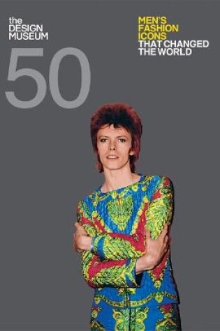Cover of Fifty Men's Fashion Icons that Changed the World