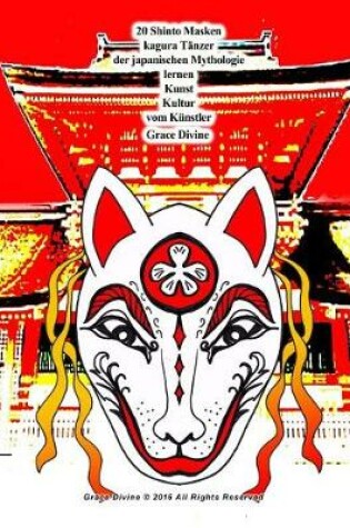 Cover of 20 Shinto Masken kagura Tanzer der japanischen Mythologie lernen Kunst Kultur vom Kunstler Grace Divine