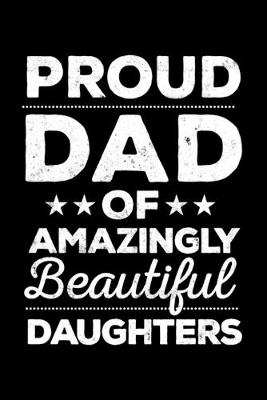 Book cover for Proud Dad Of Amazingly Beautiful Daughters