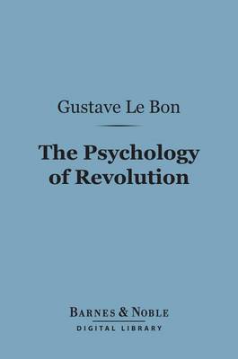 Book cover for The Psychology of Revolution (Barnes & Noble Digital Library)