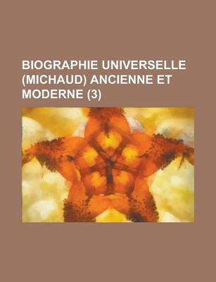 Book cover for Biographie Universelle (Michaud) Ancienne Et Moderne (3 )