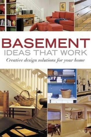 Cover of Basement Ideas that Work: Creative Design Solutions for your Home