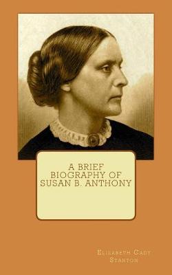 Book cover for A Brief Biography of Susan B. Anthony