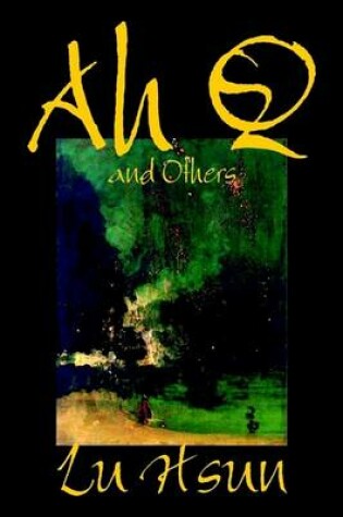 Cover of Ah Q and Others by Lu Hsun, Fiction, Short Stories