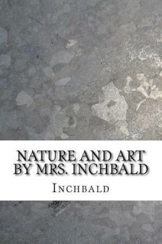 Cover of Nature and Art by Mrs. Inchbald