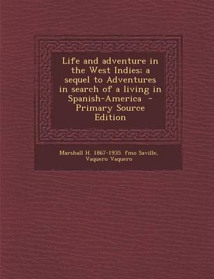 Book cover for Life and Adventure in the West Indies; A Sequel to Adventures in Search of a Living in Spanish-America - Primary Source Edition