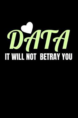 Book cover for Data It Will Not Betray You