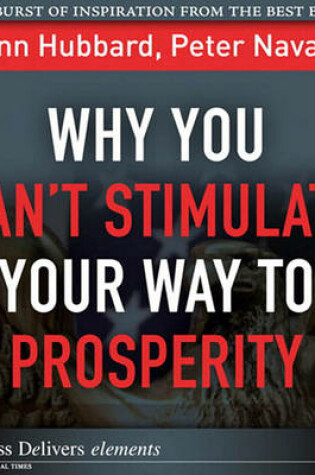 Cover of Why You Can't Stimulateyour Way to Prosperity