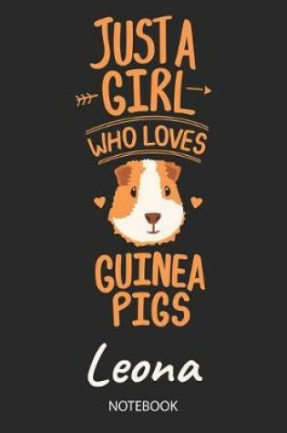 Cover of Just A Girl Who Loves Guinea Pigs - Leona - Notebook