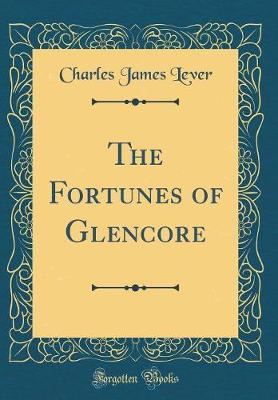 Book cover for The Fortunes of Glencore (Classic Reprint)