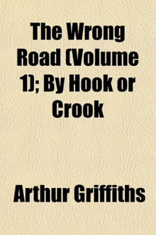 Cover of The Wrong Road (Volume 1); By Hook or Crook