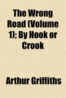 Book cover for The Wrong Road (Volume 1); By Hook or Crook