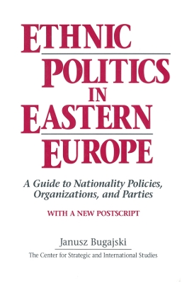 Book cover for Ethnic Politics in Eastern Europe: A Guide to Nationality Policies, Organizations and Parties