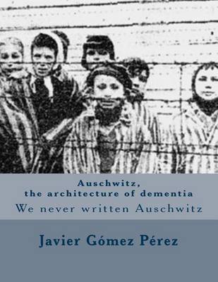 Book cover for Auschwitz, the Architecture of Dementia