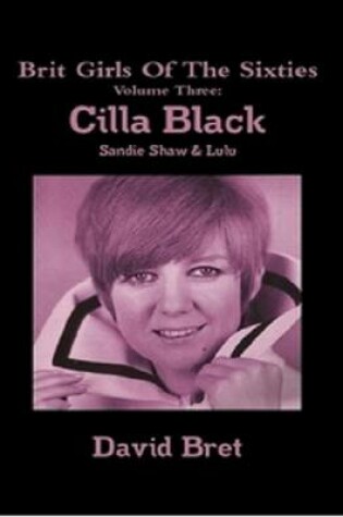 Cover of Brit Girls of the Sixties Volume Three: Cilla Black, Sandie Shaw & Lulu