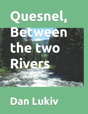 Book cover for Quesnel, Between the two Rivers