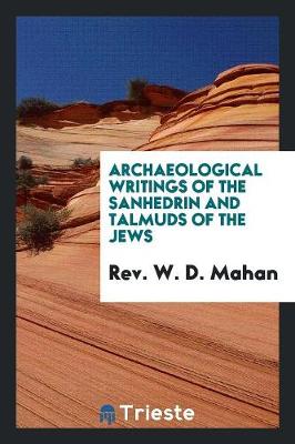 Book cover for Archaeological Writings of the Sanhedrin and Talmuds of the Jews