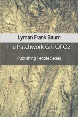 Cover of The Patchwork Girl Of Oz - Publishing People Series