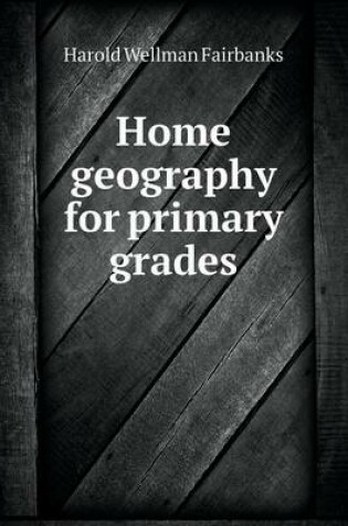 Cover of Home geography for primary grades