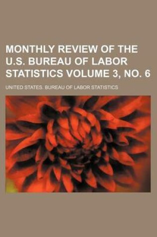 Cover of Monthly Review of the U.S. Bureau of Labor Statistics Volume 3, No. 6