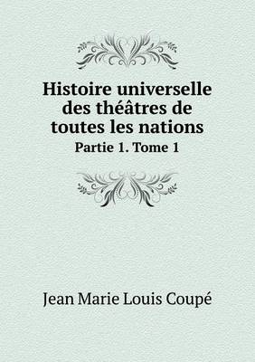 Book cover for Histoire universelle des théâtres de toutes les nations Partie 1. Tome 1