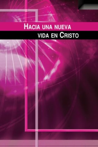Cover of Hacia Una Nueva Vida En Cristo
