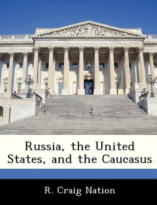 Book cover for Russia, the United States, and the Caucasus